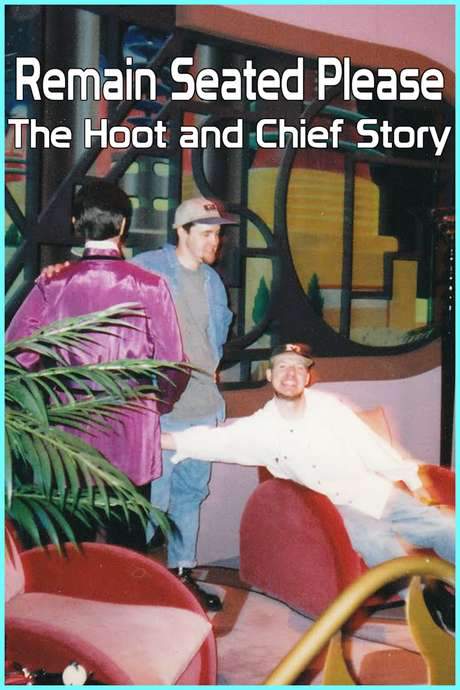Remain Seated Please - The Hoot and Chief Story